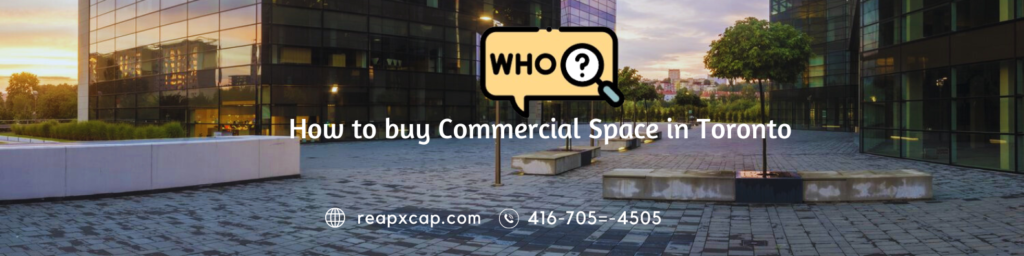 If you search Commercial Space for Sale in Toronto & don't know How to buy Commercial Space in Toronto?
